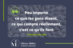 Peu importe ce que les gens disent, ce qui compte réellement, c’est ce qu’ils font_ Olivier Millet_Approche systemique de palo alto